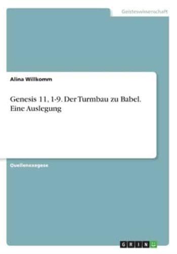 Genesis 11, 1-9. Der Turmbau zu Babel. Eine Auslegung