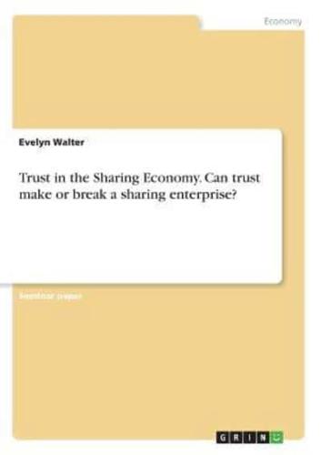 Trust in the Sharing Economy. Can trust make or break a sharing enterprise?