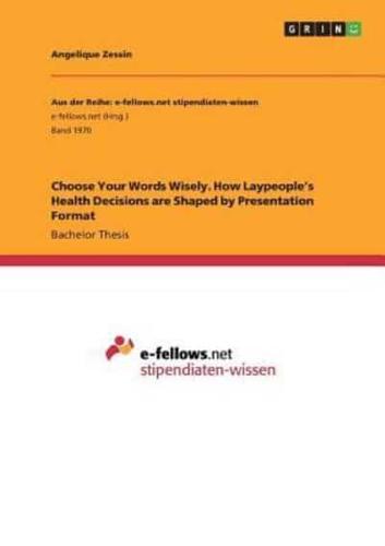 Choose Your Words Wisely. How Laypeople's Health Decisions  are Shaped by Presentation Format