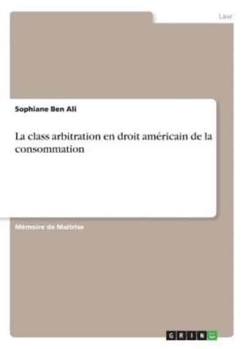 La class arbitration en droit américain de la consommation