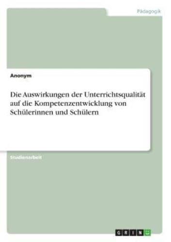 Die Auswirkungen der Unterrichtsqualität auf die Kompetenzentwicklung von Schülerinnen und Schülern