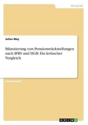 Bilanzierung Von Pensionsrückstellungen Nach IFRS Und HGB. Ein Kritischer Vergleich