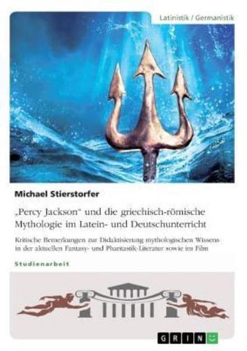 "Percy Jackson" Und Die Griechisch-Römische Mythologie Im Latein- Und Deutschunterricht