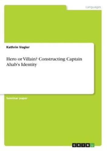 Hero or Villain? Constructing Captain Ahab's Identity