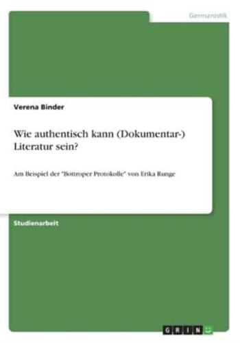 Wie Authentisch Kann (Dokumentar-) Literatur Sein?