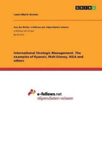 International Strategic Management. The Examples of Ryanair, Walt Disney, IKEA and Others