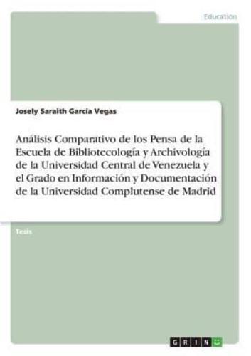 Análisis Comparativo de los Pensa de la Escuela de Bibliotecología y Archivología de la Universidad Central de Venezuela y el Grado en Información y Documentación de la Universidad Complutense de Madrid