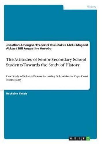 The Attitudes of Senior Secondary School Students Towards the Study of History