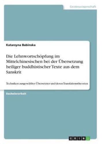 Die Lehnwortschöpfung Im Mittelchinesischen Bei Der Übersetzung Heiliger Buddhistischer Texte Aus Dem Sanskrit