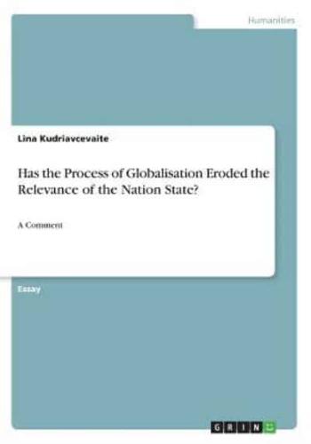 Has the Process of Globalisation Eroded the Relevance of the Nation State?