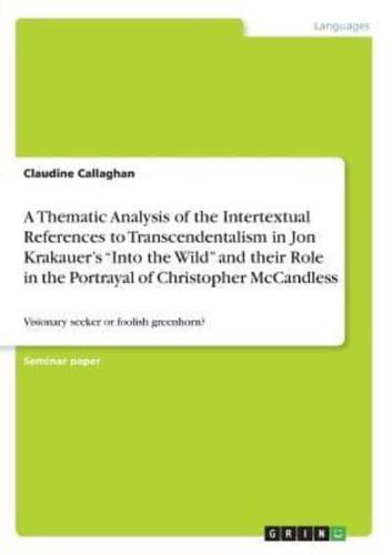 A Thematic Analysis of the Intertextual References to Transcendentalism in Jon Krakauer's Into the Wild and Their Role in the Portrayal of Christopher McCandless