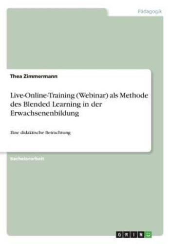 Live-Online-Training (Webinar) Als Methode Des Blended Learning in Der Erwachsenenbildung