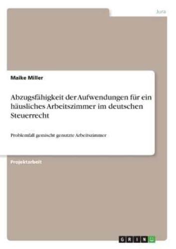 Abzugsfähigkeit Der Aufwendungen Für Ein Häusliches Arbeitszimmer Im Deutschen Steuerrecht