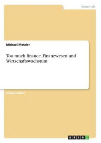 Too Much Finance. Finanzwesen Und Wirtschaftswachstum