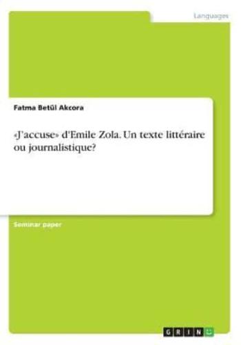 J'accuse d'Emile Zola. Un Texte Littéraire Ou Journalistique?