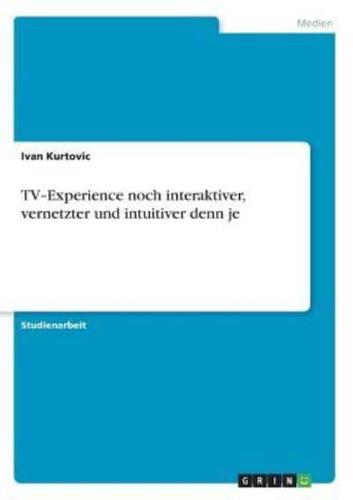 TV‐Experience Noch Interaktiver, Vernetzter Und Intuitiver Denn Je