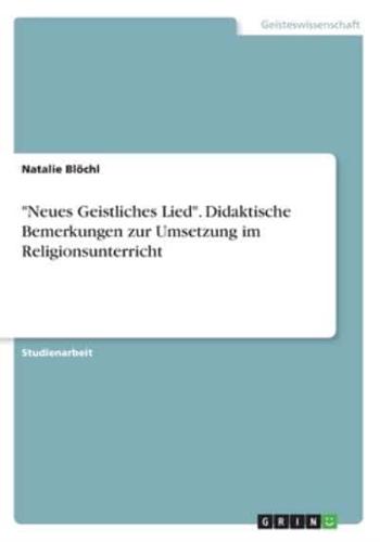 "Neues Geistliches Lied". Didaktische Bemerkungen Zur Umsetzung Im Religionsunterricht