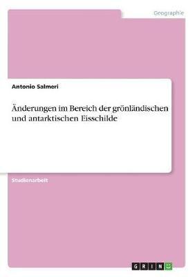 Änderungen Im Bereich Der Grönländischen Und Antarktischen Eisschilde