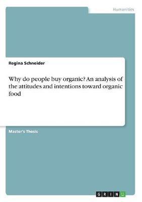 Why Do People Buy Organic? An Analysis of the Attitudes and Intentions Toward Organic Food