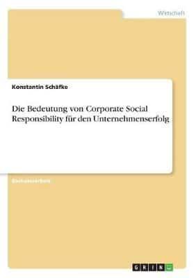 Die Bedeutung Von Corporate Social Responsibility Für Den Unternehmenserfolg