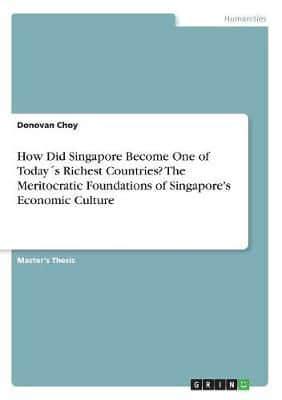 How Did Singapore Become One of Today´s Richest Countries? The Meritocratic Foundations of Singapore's Economic Culture