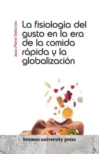 La Fisiología Del Gusto En La Era De La Comida Rápida Y La Globalización