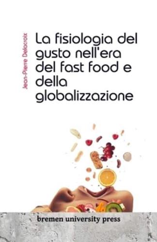 La Fisiologia Del Gusto Nell'era Del Fast Food E Della Globalizzazione