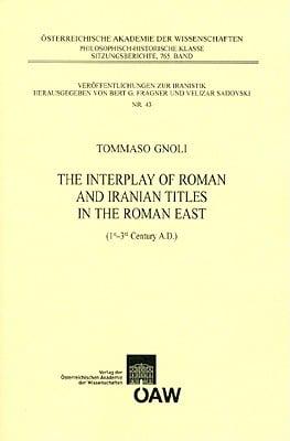 The Interplay of Roman and Iranian Titles in the Roman East (1St - 3rd Century A.D.)