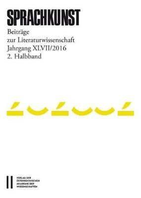 Sprachkunst. Beitrage Zur Literaturwissenschaft / Sprachkunst Jahrgang XLVII/2016 2.Halbband