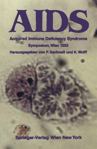 AIDS : Acquired Immune Deficiency Syndrome Symposium, Wien 1985
