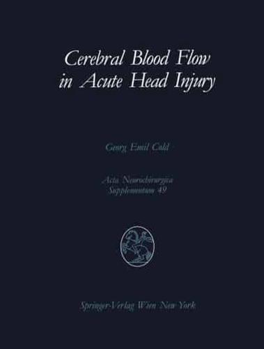 Cerebral Blood Flow in Acute Head Injury : The Regulation of Cerebral Blood Flow and Metabolism During the Acute Phase of Head Injury, and Its Significance for Therapy