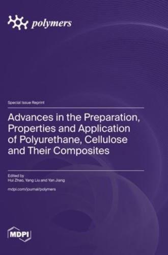 Advances in the Preparation, Properties and Application of Polyurethane, Cellulose and Their Composites