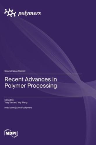 Recent Advances in Polymer Processing