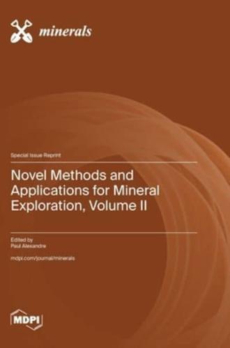 Novel Methods and Applications for Mineral Exploration, Volume II