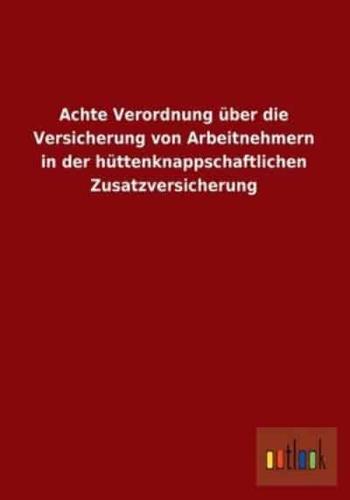 Achte Verordnung Uber Die Versicherung Von Arbeitnehmern in Der Huttenknappschaftlichen Zusatzversicherung