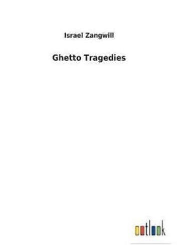 Ghetto Tragedies