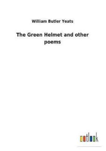 The Green Helmet and other poems