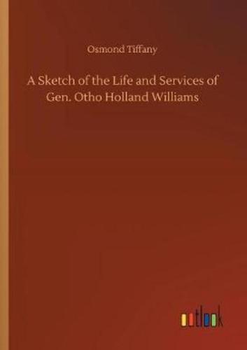 A Sketch of the Life and Services of Gen. Otho Holland Williams