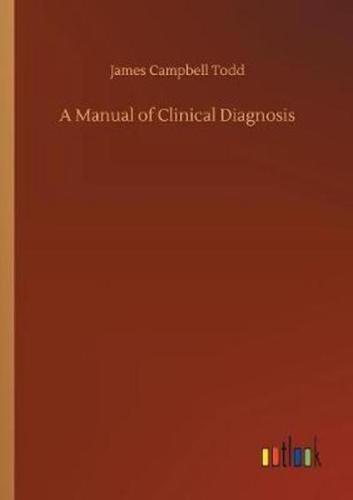 A Manual of Clinical Diagnosis