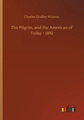 The Pilgrim, and the American of Today - 1892