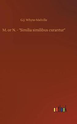 M. or N. - "Similia similibus curantur"