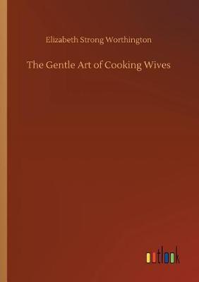 The Gentle Art of Cooking Wives