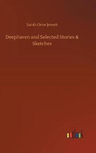 Deephaven and Selected Stories & Sketches