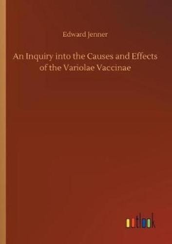 An Inquiry into the Causes and Effects of the Variolae Vaccinae