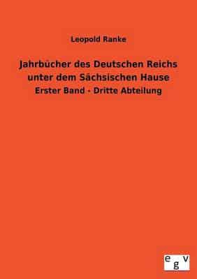 Jahrbucher Des Deutschen Reichs Unter Dem Sachsischen Hause