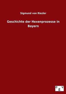 Geschichte Der Hexenprozesse in Bayern