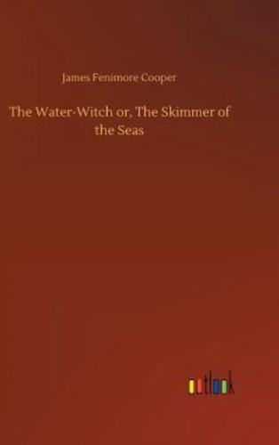 The Water-Witch or, The Skimmer of the Seas