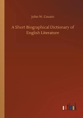 A Short Biographical Dictionary of English Literature