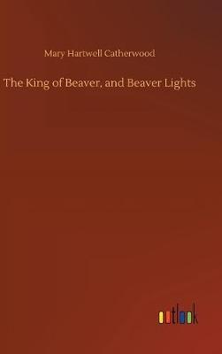 The King of Beaver, and Beaver Lights