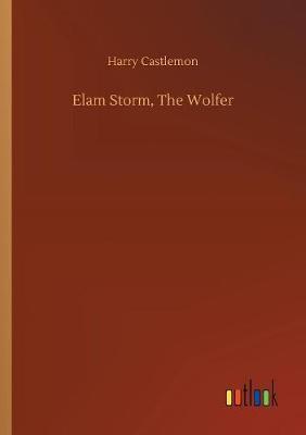 Elam Storm, The Wolfer